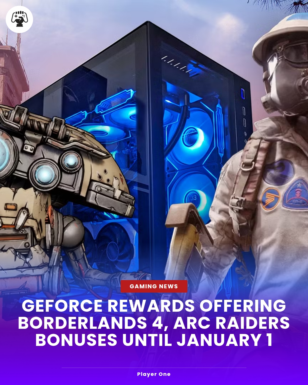 Player.one - GeForce Rewards Offering Borderlands 4, ARC Raiders ...