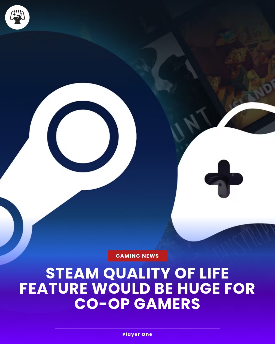 Player.one - Steam Quality of Life Feature Would Be Huge for Co-Op ...