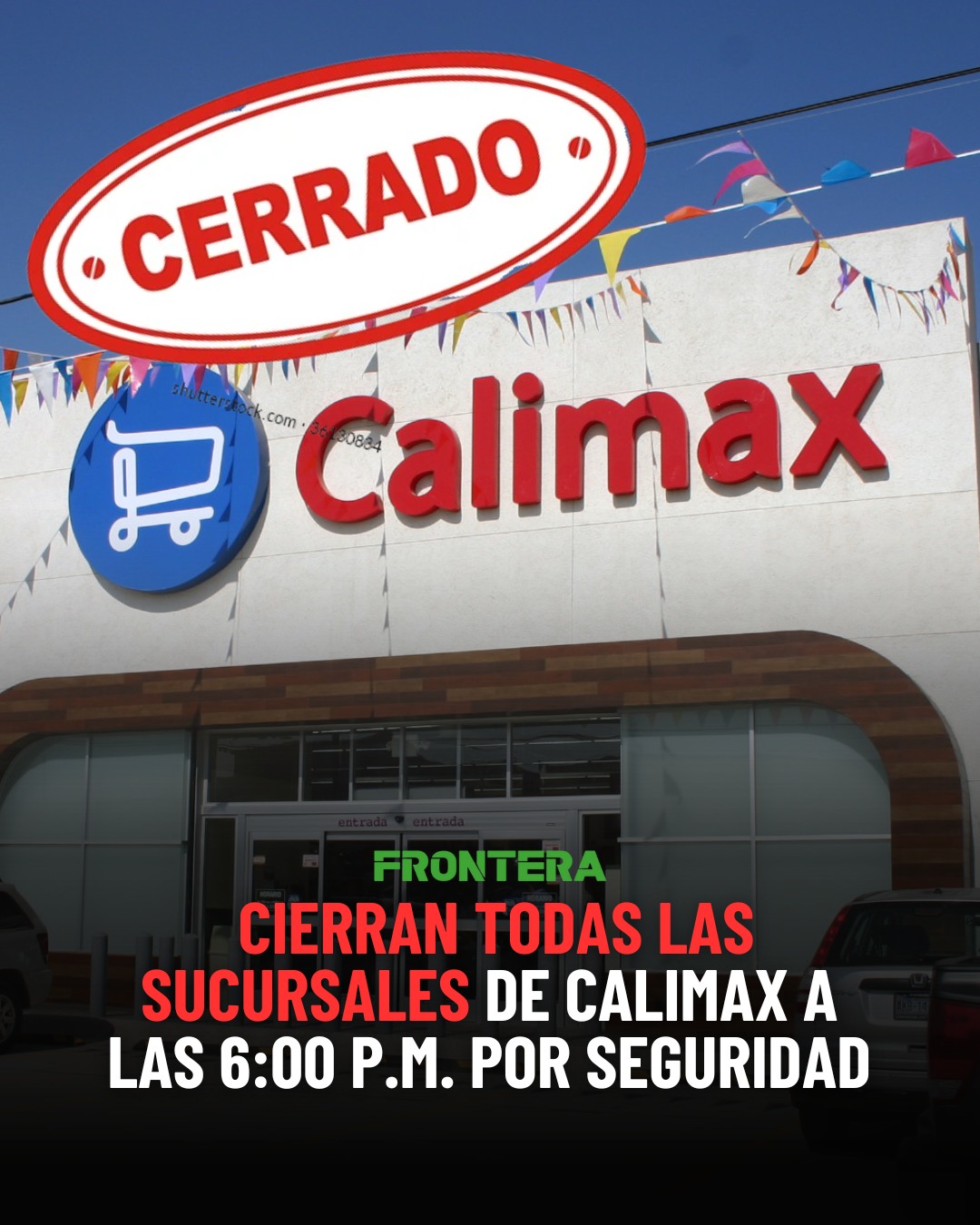 FRONTERA - 🛑 Cierran todas las sucursales de Calimax a las... | Facebook
