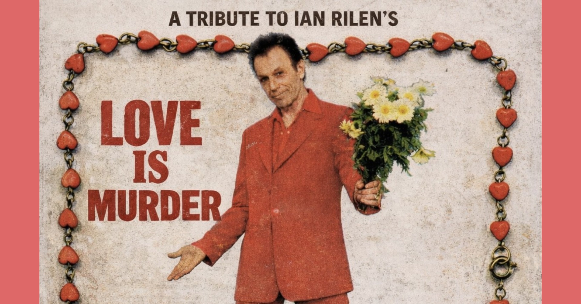 (Fri, Jan 23) A TRIBUTE TO IAN RILEN'S 'LOVE IS MURDER'