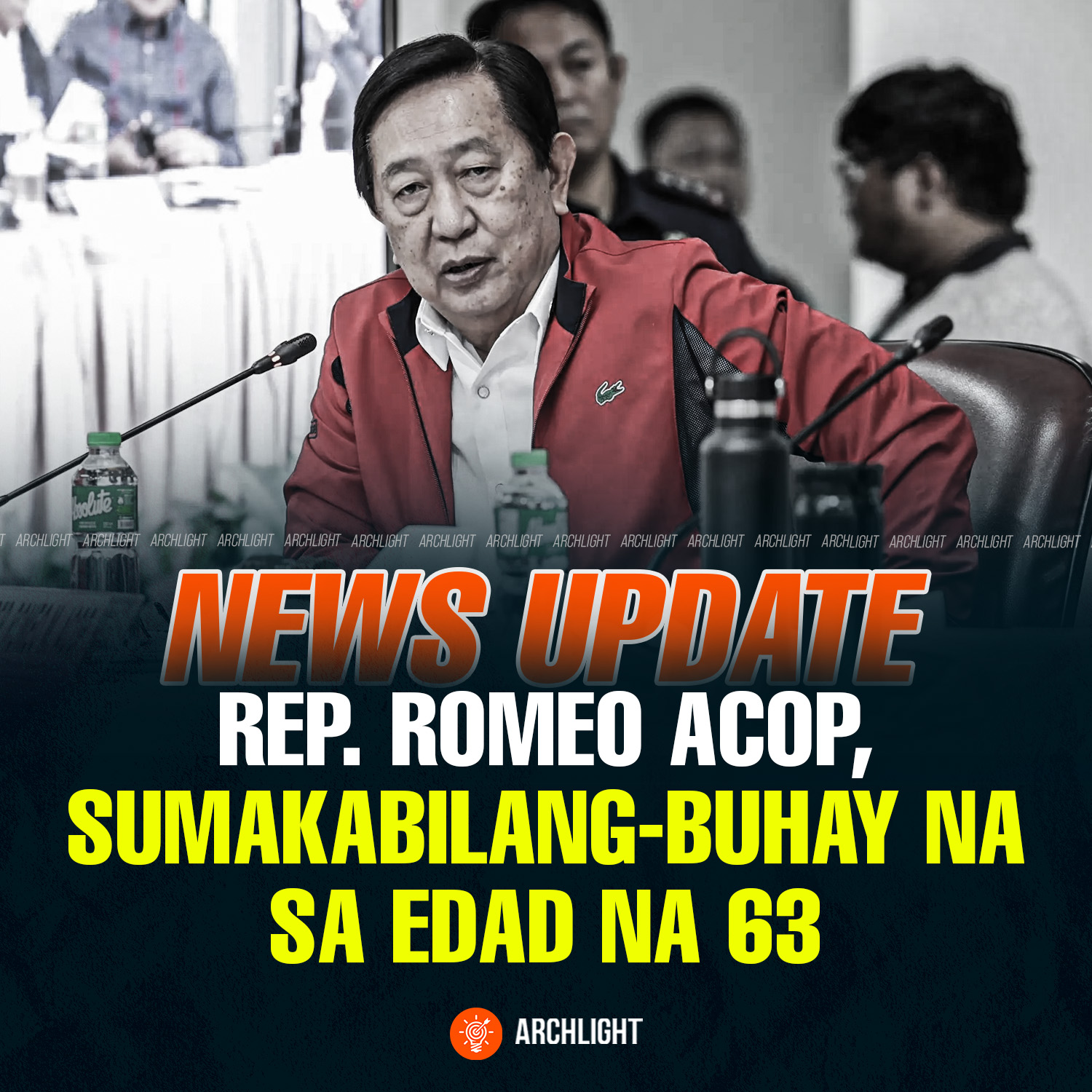 Archlight - REP. ROMEO ACOP, SUMAKABILANG-BUHAY NA SA EDAD NA 63 ...