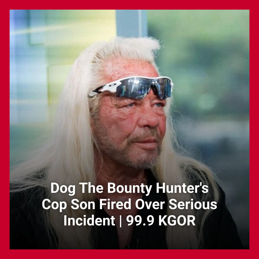 Dog The Bounty Hunter's... - Omaha's Greatest Hits 99.9 KGOR | Facebook