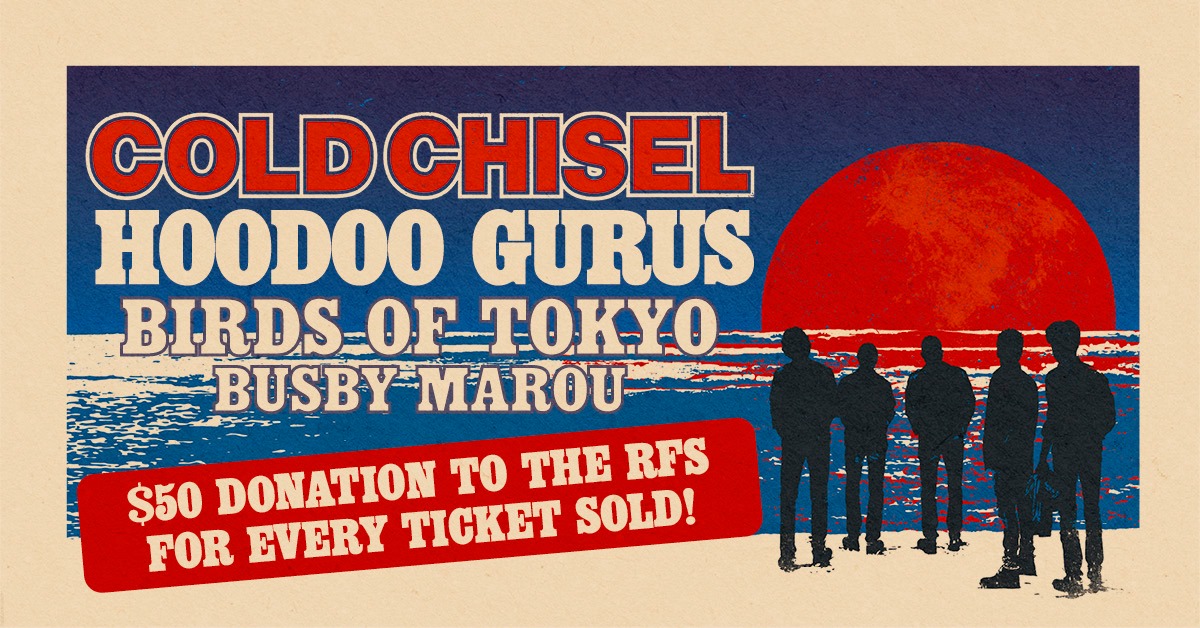 Cold Chisel - From today on, $50 from every ticket...
