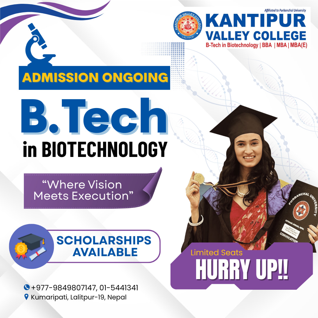 Kantipur - !!𝐀𝐝𝐦𝐢𝐬𝐬𝐢𝐨𝐧 𝐎𝐧𝐠𝐨𝐢𝐧𝐠 𝐟𝐨𝐫 𝐁.𝐓𝐞𝐜𝐡 𝐢𝐧 𝐁𝐢𝐨𝐭𝐞𝐜𝐡𝐧𝐨𝐥𝐨𝐠𝐲!! Get ...