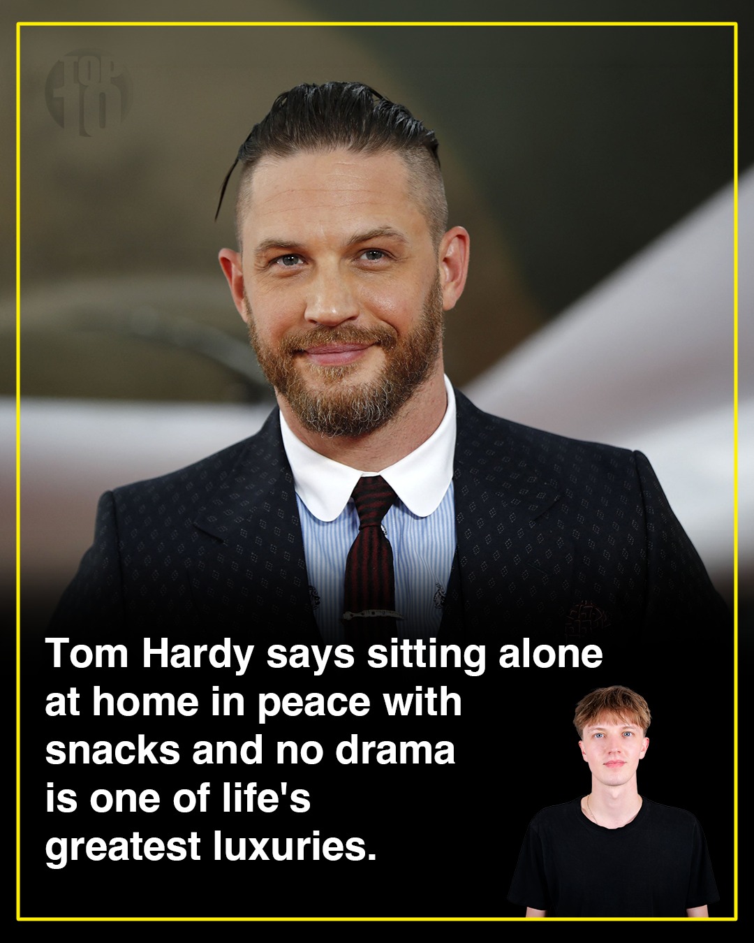 Top - Tom Hardy said it best: sitting at home alone, with snacks, in ...
