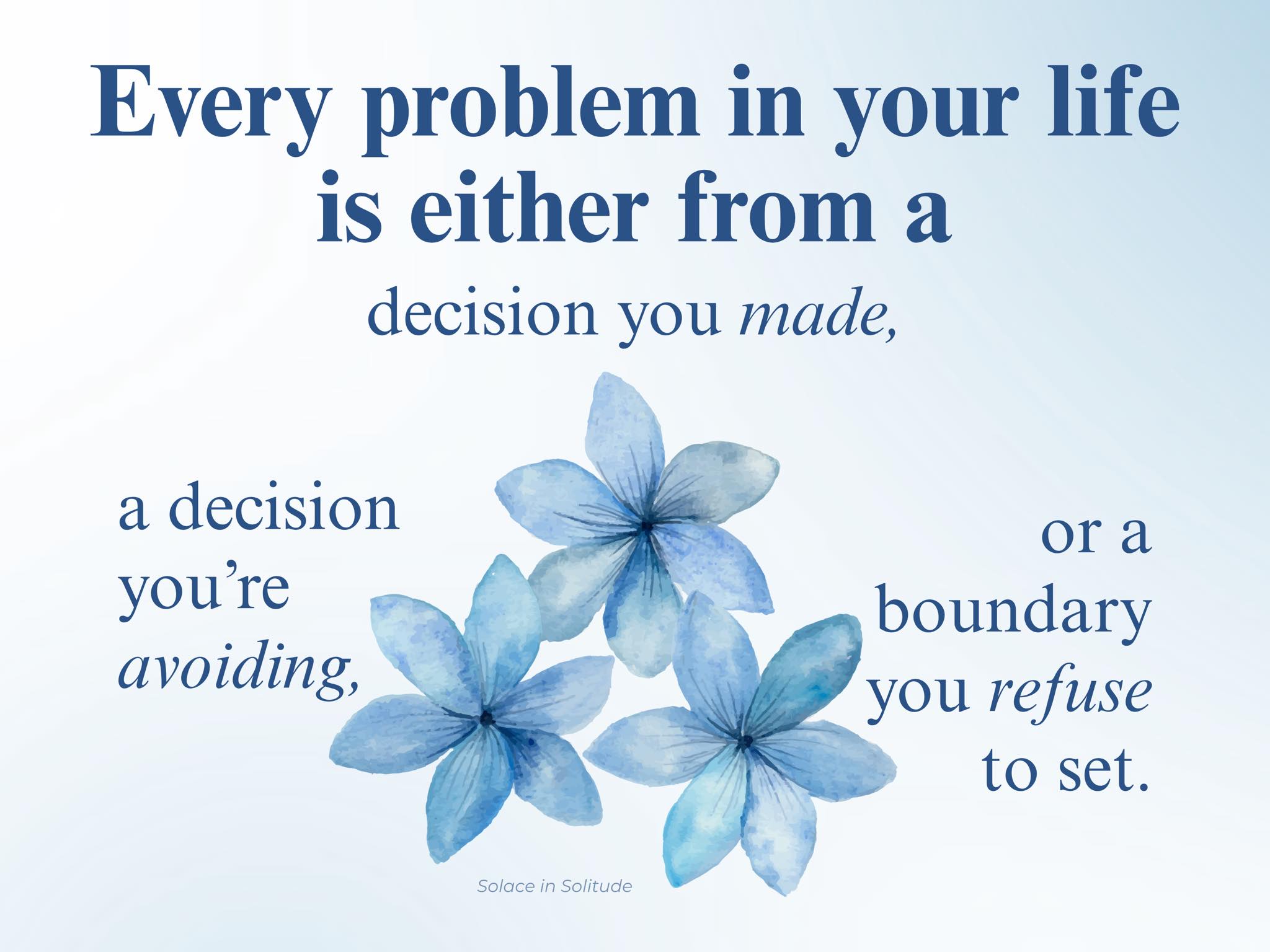 Solace - Every problem is trying to teach you something: to choose ...