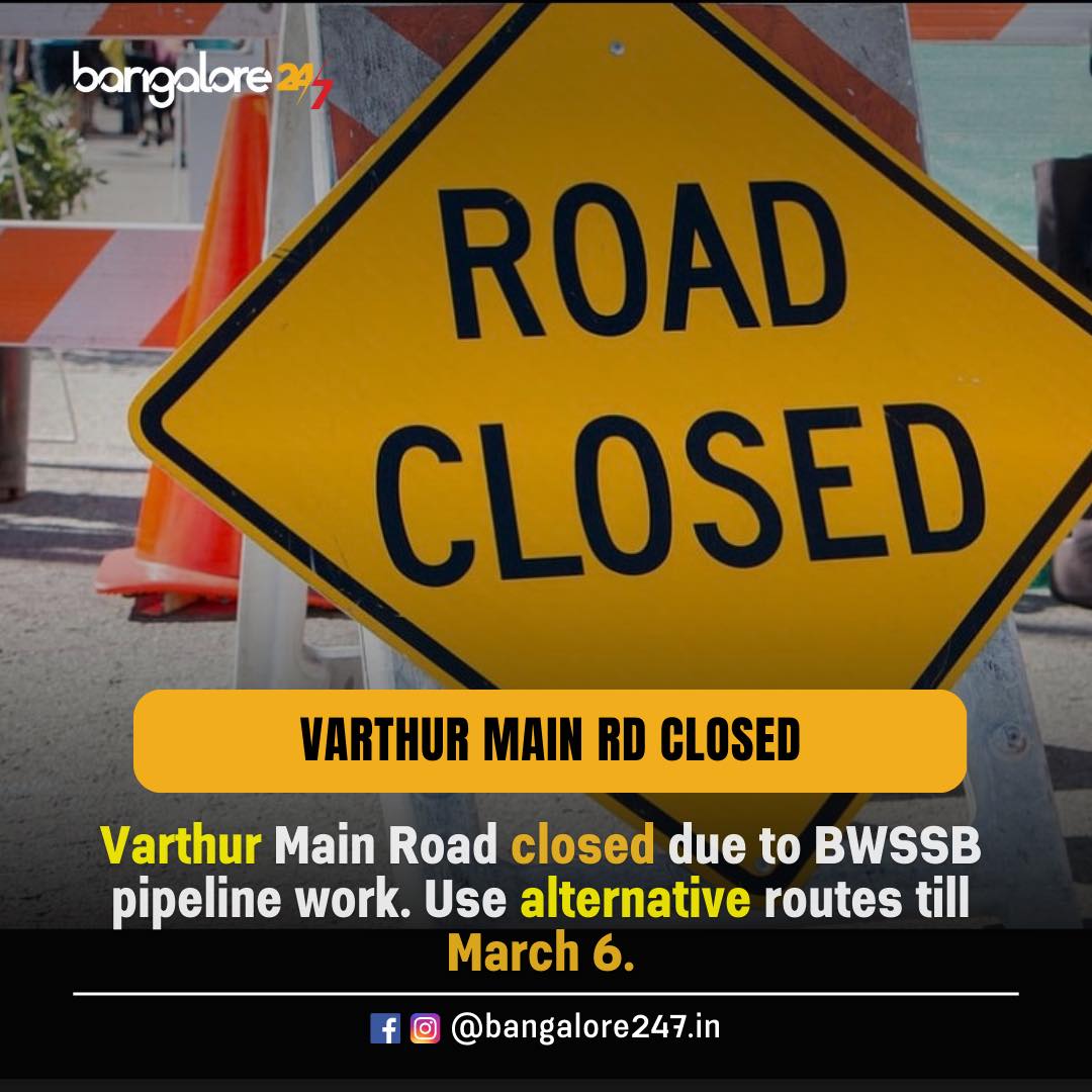 Bangalore - Traffic alert, Bengalureans 🚦 Varthur Main Road closed due ...