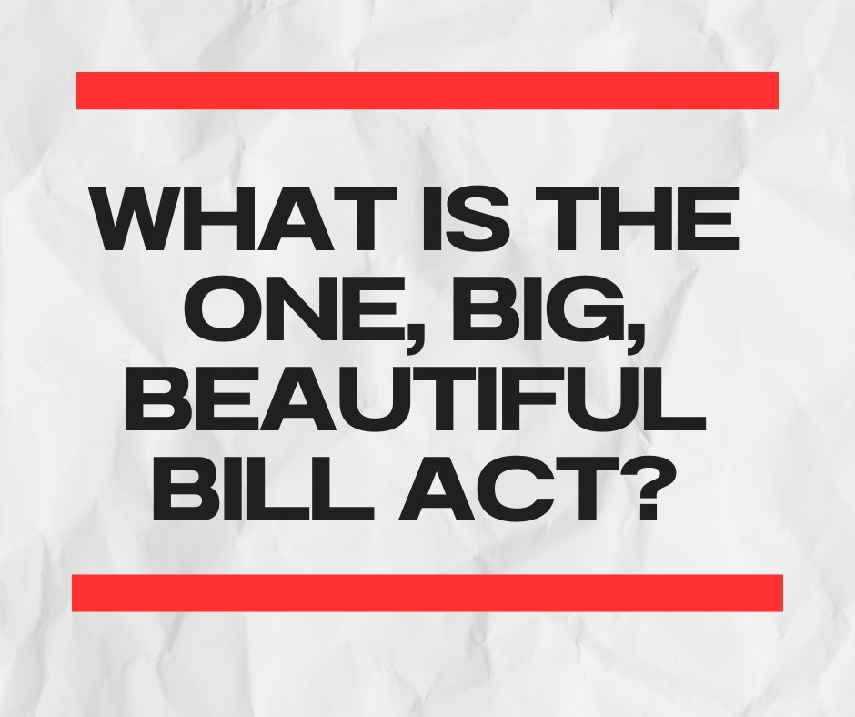 Honest - The Big, Beautiful Bill Act is here to support working ...
