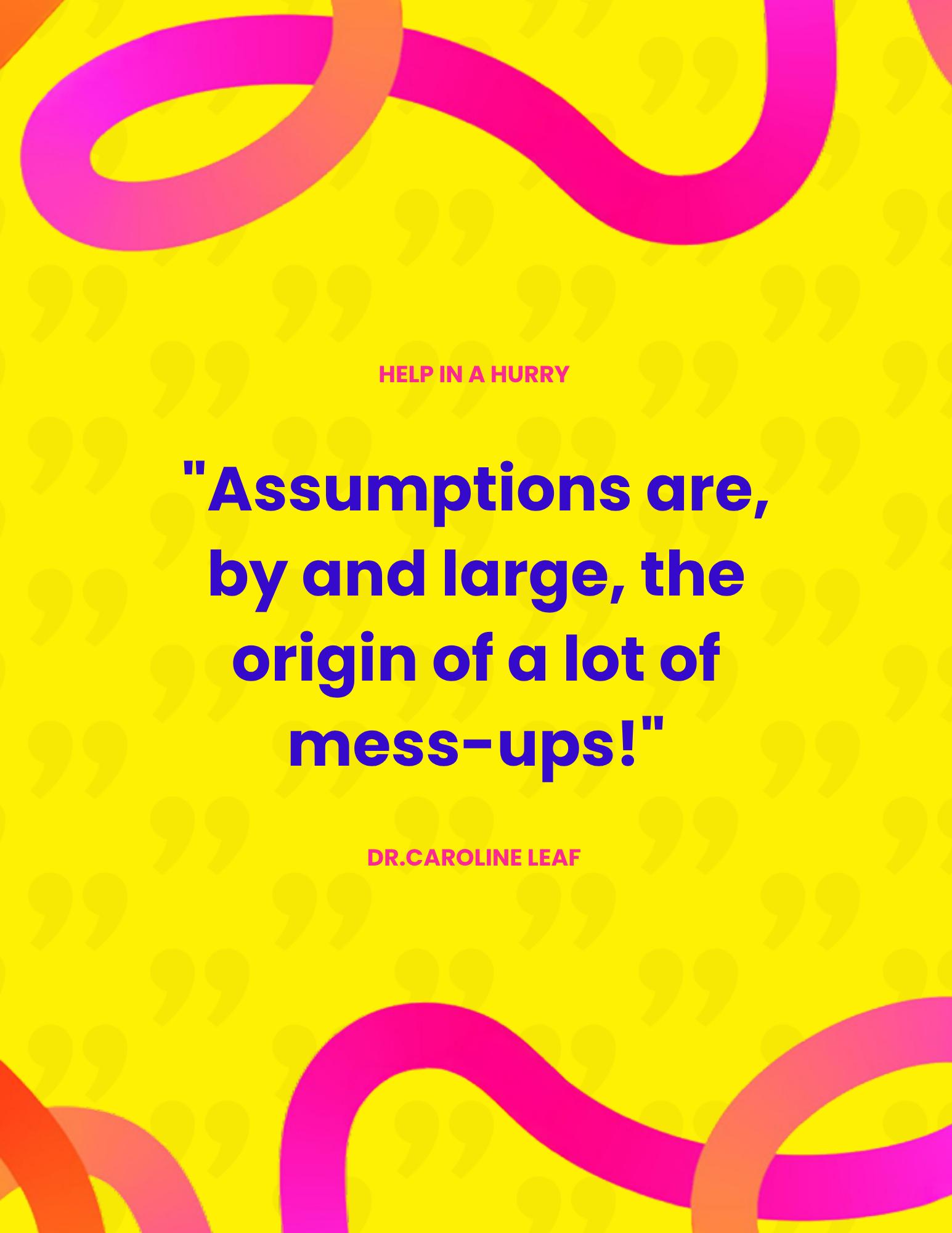 Dr. - Let’s talk about assumptions… 🎯 They can destroy connection ...