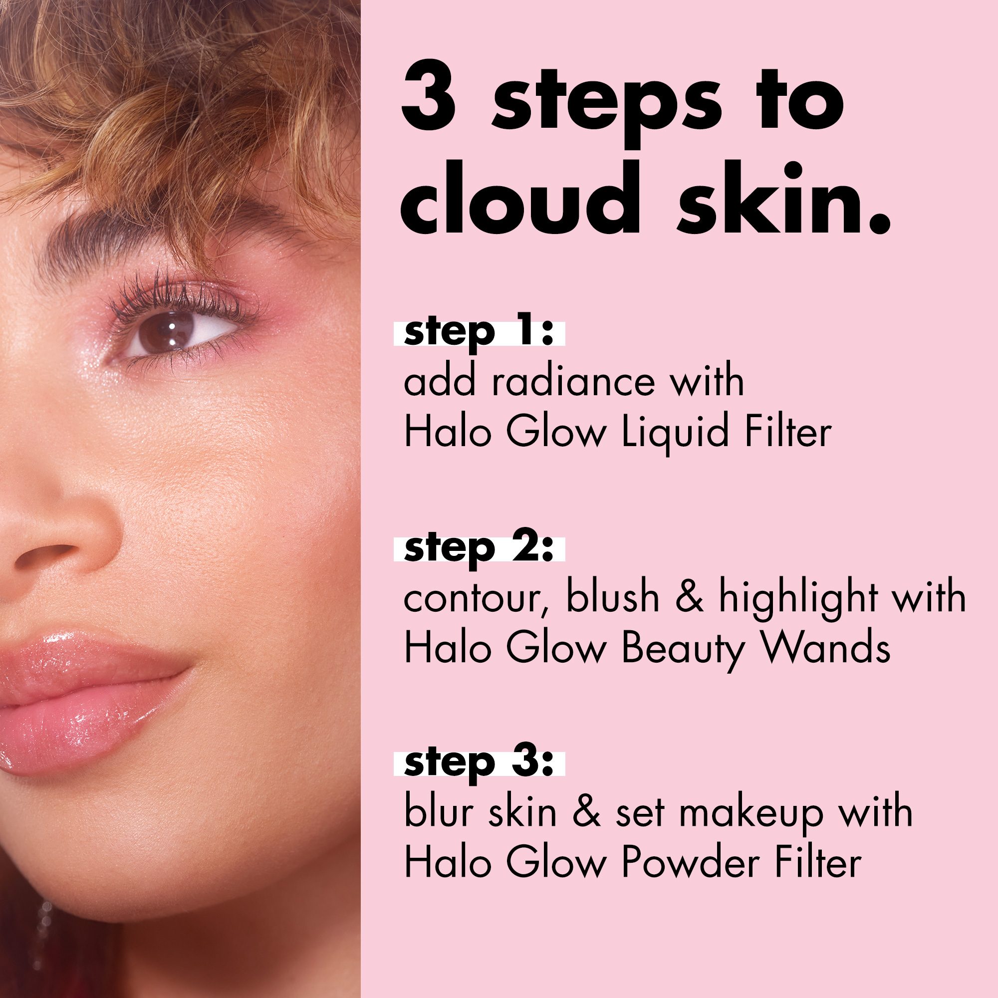 The 3-step cloud makeup routine you've been waiting for! ☁️ 1️⃣ Give your  complexion a soft-focus look with Halo Glow Liquid Filter ✨ 2️⃣ Get  snatched with Halo Glow Contour, Blush and