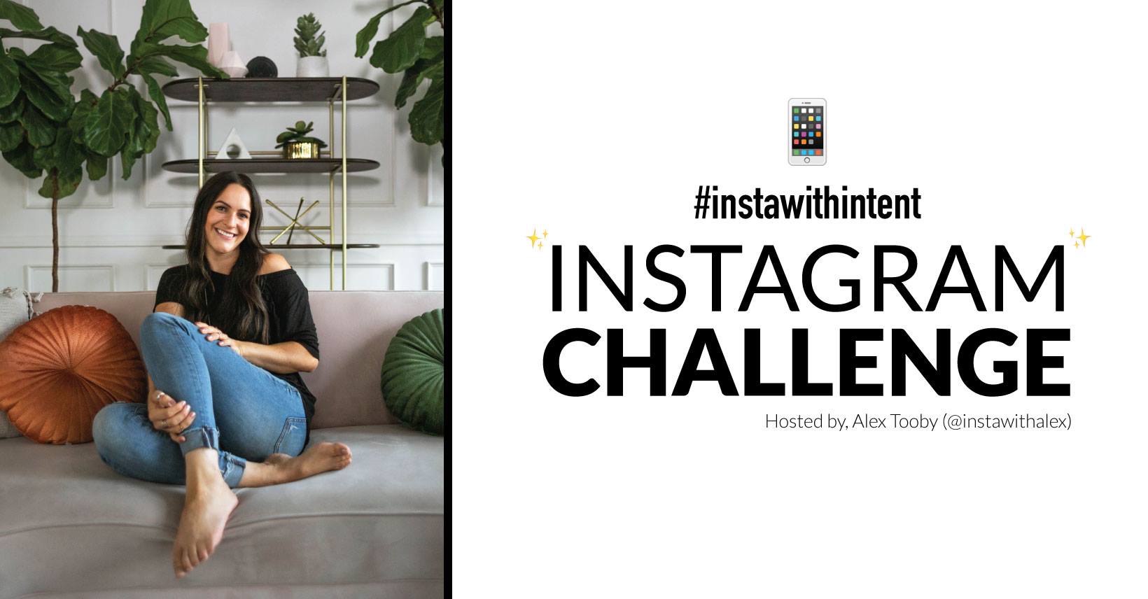 #instawithintent - Instagram Challenge hosted by Alex Tooby | Facebook