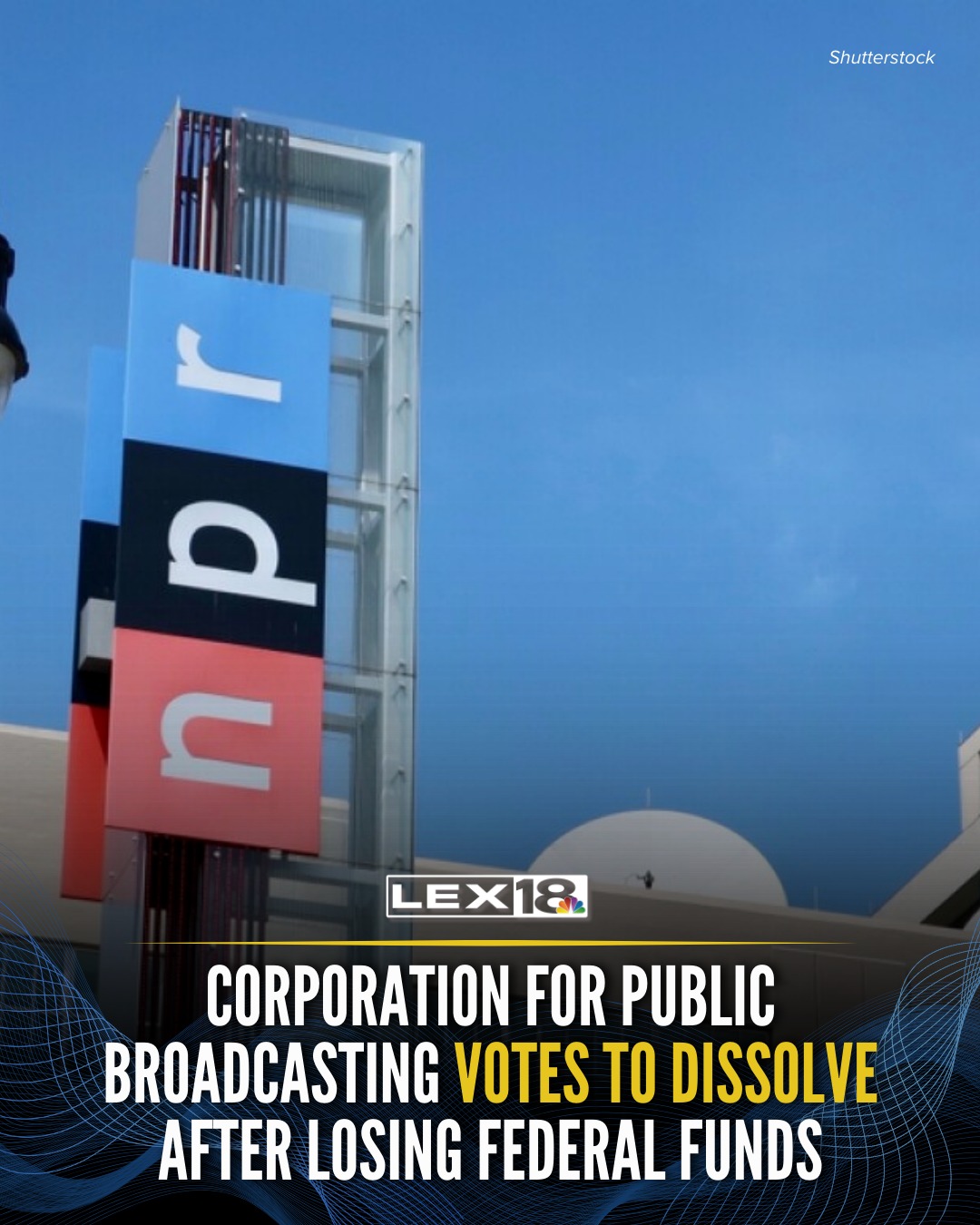 LEX - SHUTTING DOWN: The Corporation for Public Broadcasting on Monday ...