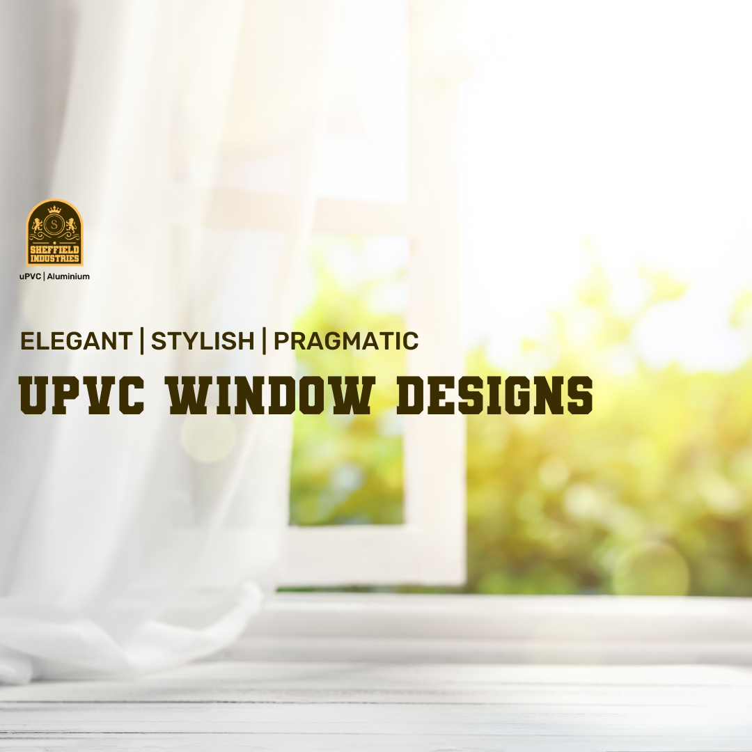 Sheffield Industries - Get to know the basics of uPVC frames and ...