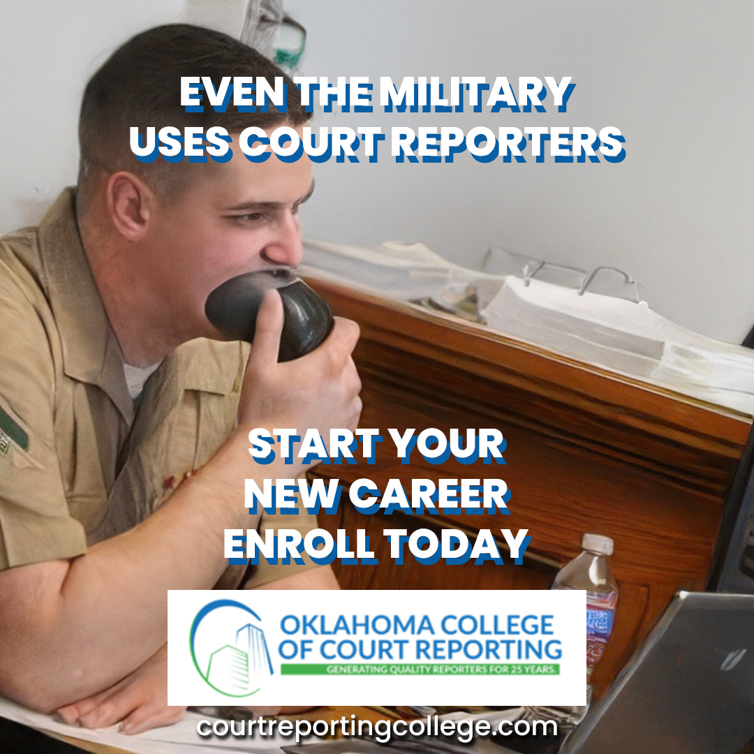 Oklahoma - Even the military uses court reporters. Are you ready for ...