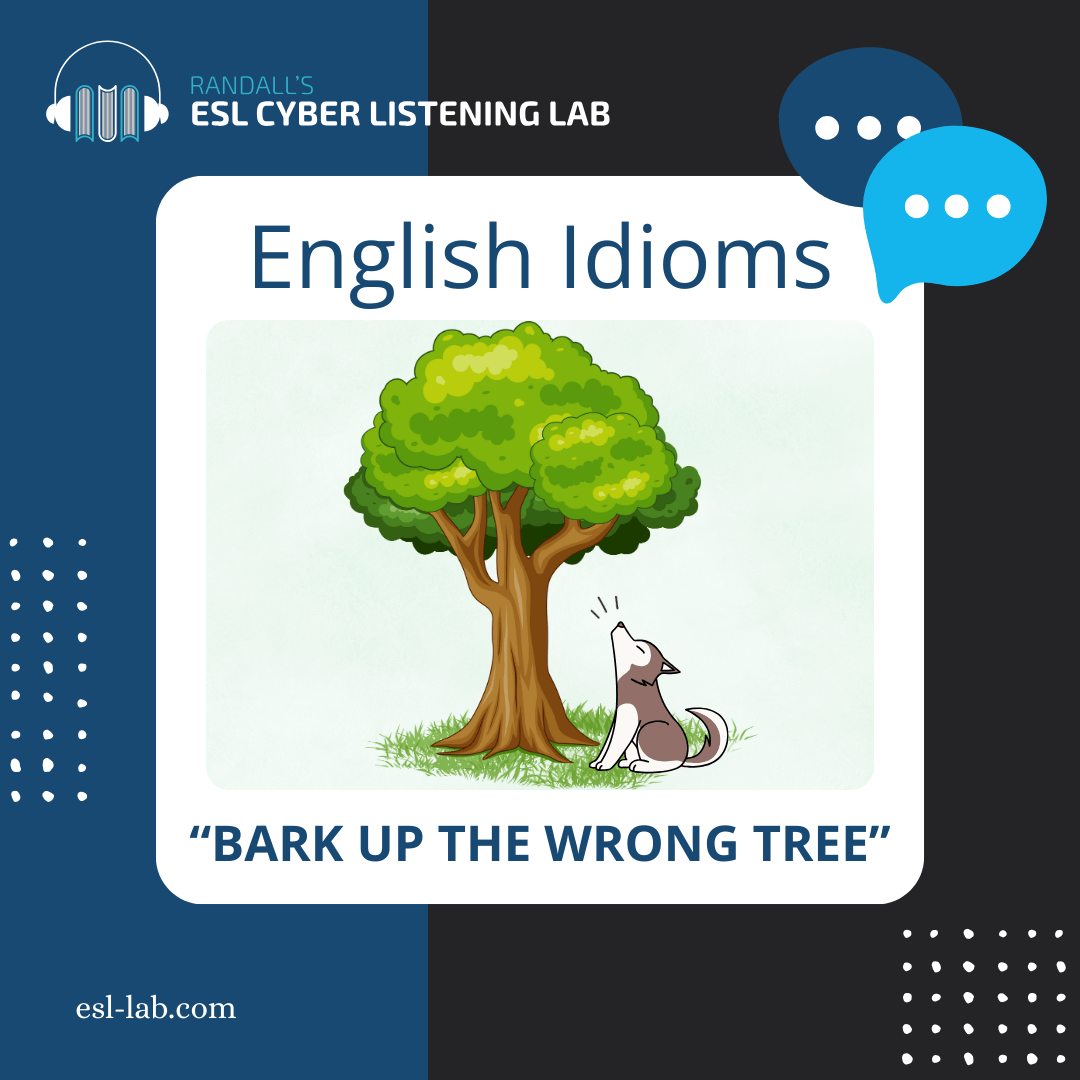 Randall's - Activity Spotlight: “Bark Up the Wrong Tree” (Idiom) 🔗https ...