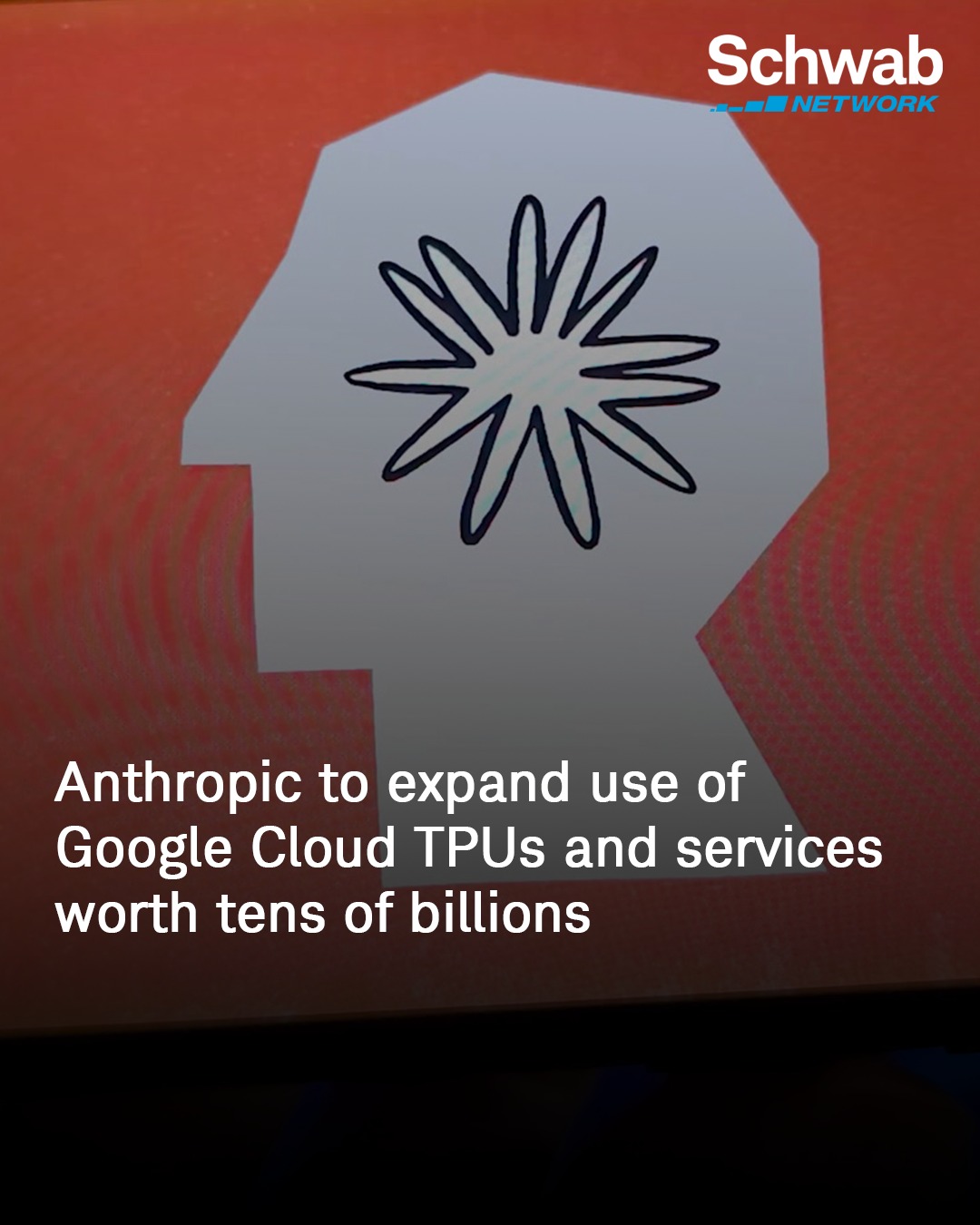 Schwab - Anthropic announced that it is expanding its use of Google ...