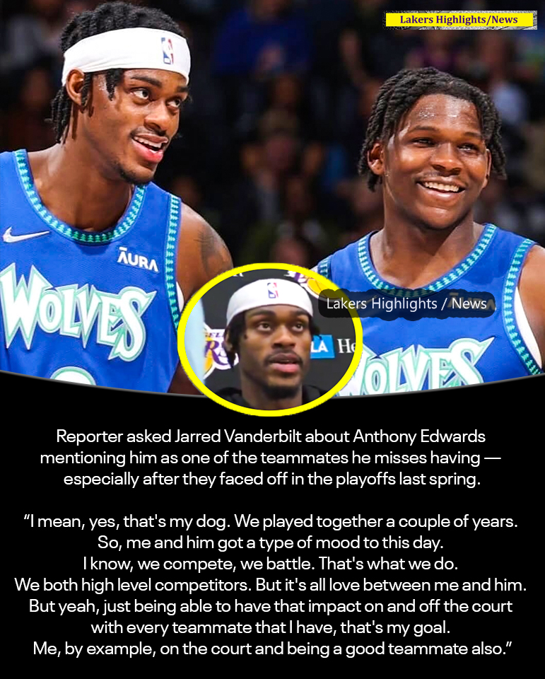 Lakers - Reporter asked Jarred Vanderbilt about Anthony Edwards saying ...