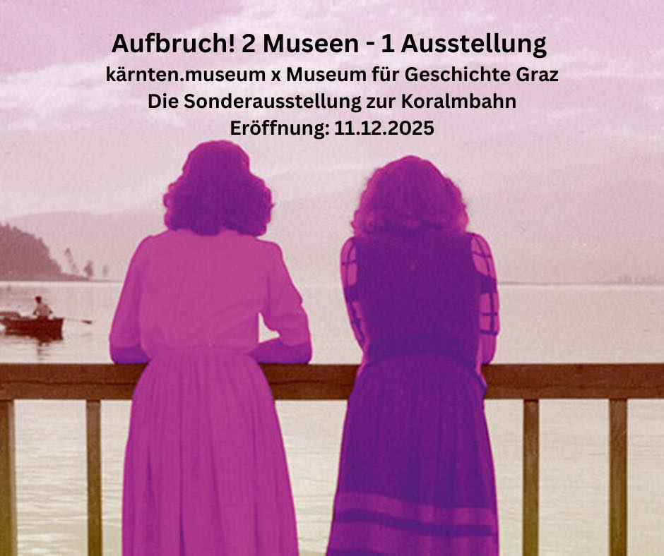 Kärnten ↔ Steiermark – Zwei Museen, eine Ausstellung!