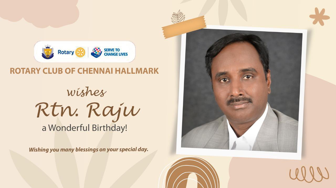 We wish Rtn Raju a... - Rotary Club of Chennai Hallmark