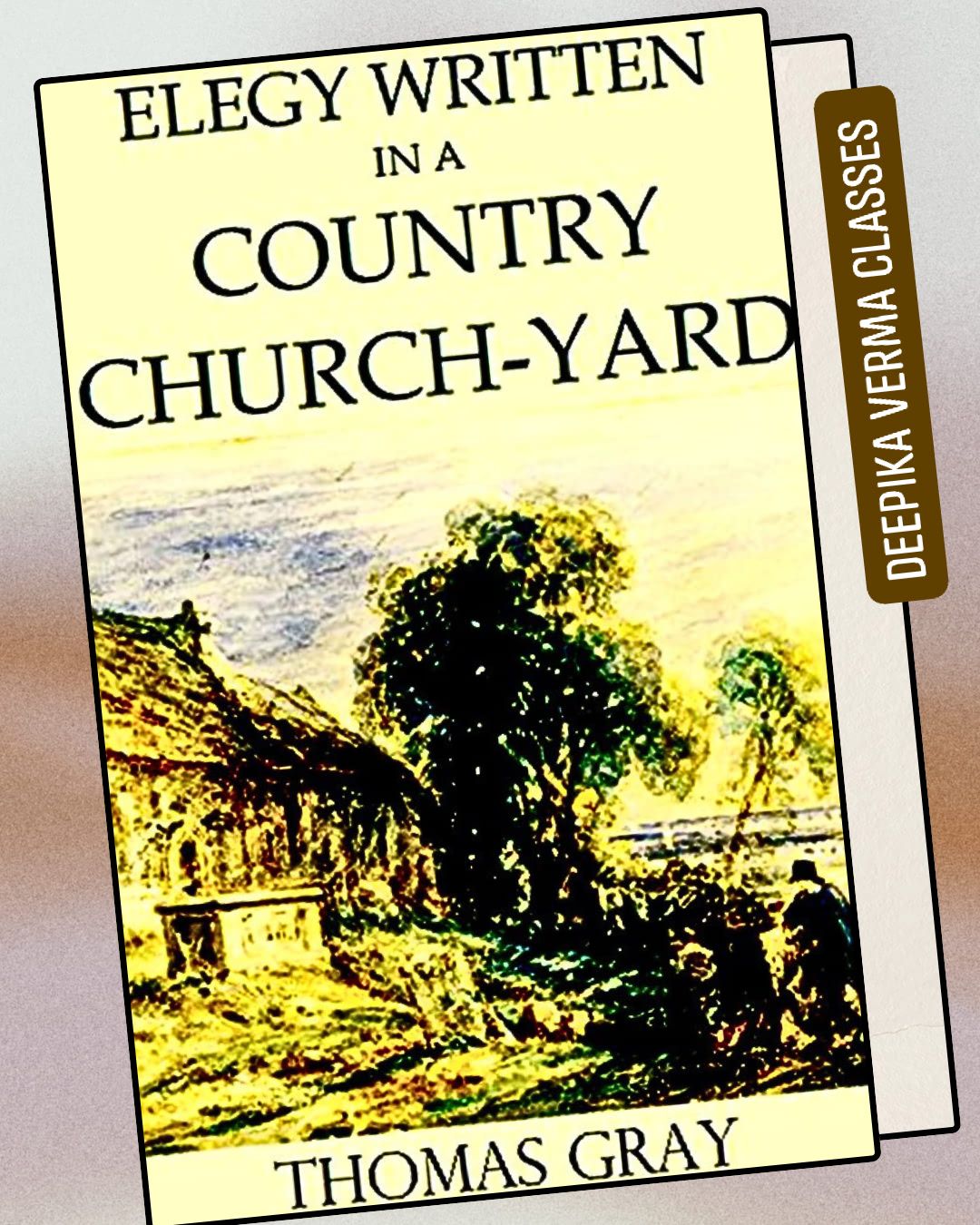 Deepika - Thomas Gray’s “Elegy Written in a Country Churchyard” is a ...