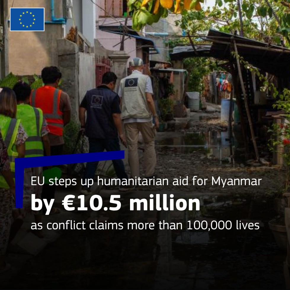 The European Union is providing an additional €10.5 million in humanitarian  aid for people affected by the conflict in Myanmar. This brings EU  humanitarian support for the country to €49.1 million in — Credit: Facebook