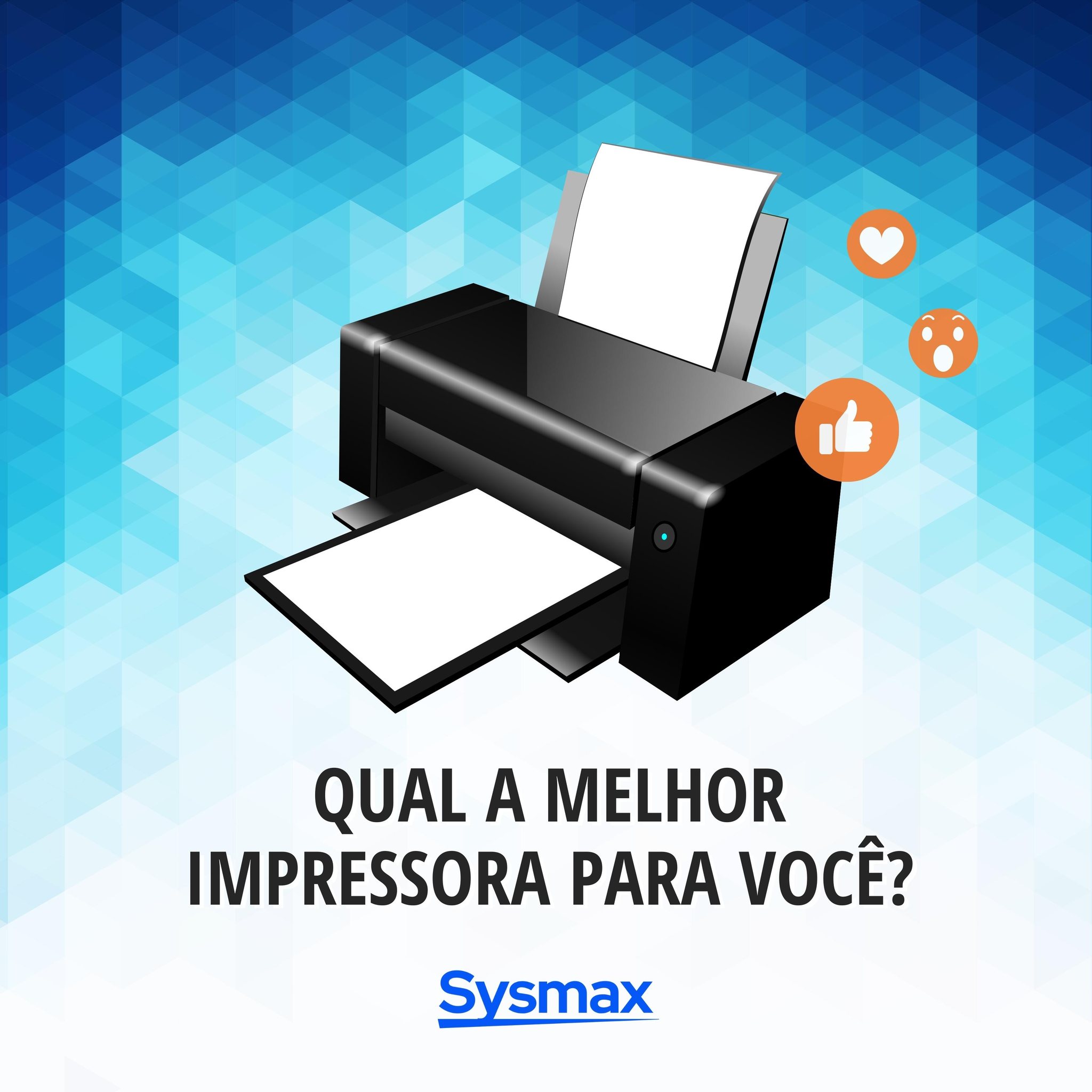 Sysmax - 🖨️🔎 Qual a melhor impressora para você? Descubra...