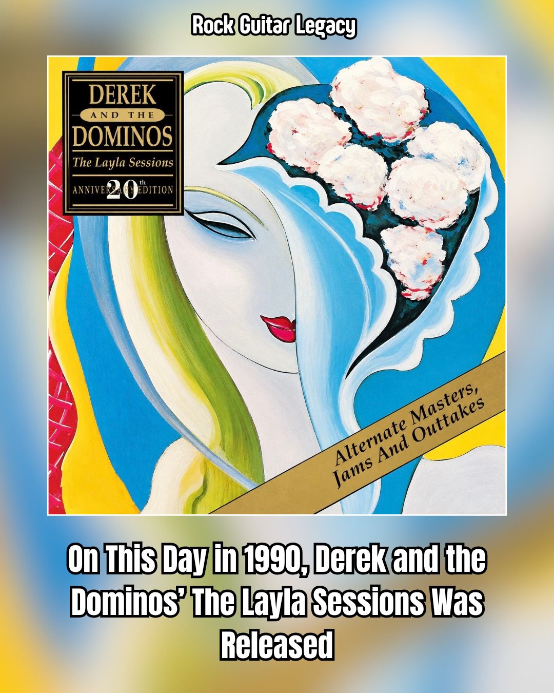 On This Day in 1990, Derek and the Dominos' The Layla Sessions Was