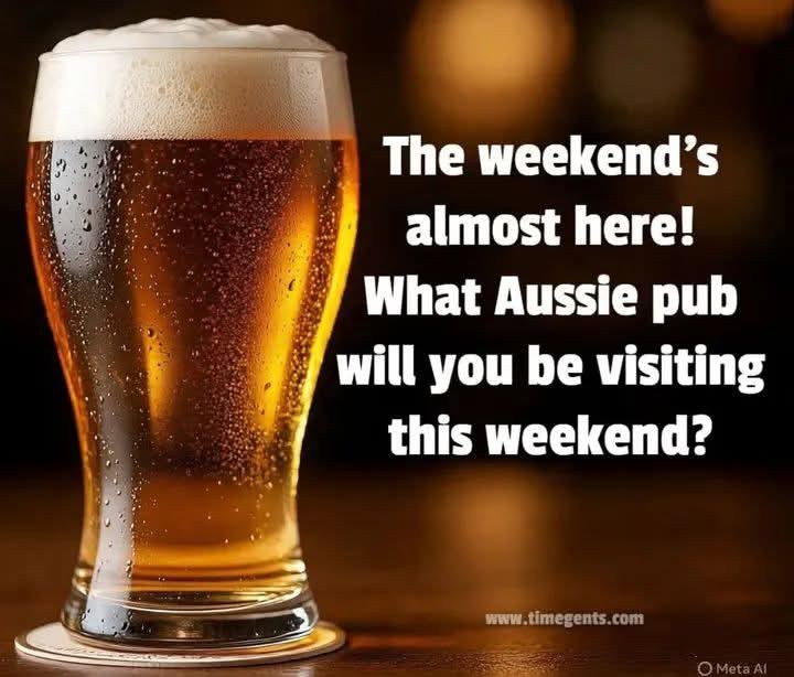 Time - The weekend's almost here... What great Aussie pub will you be ...