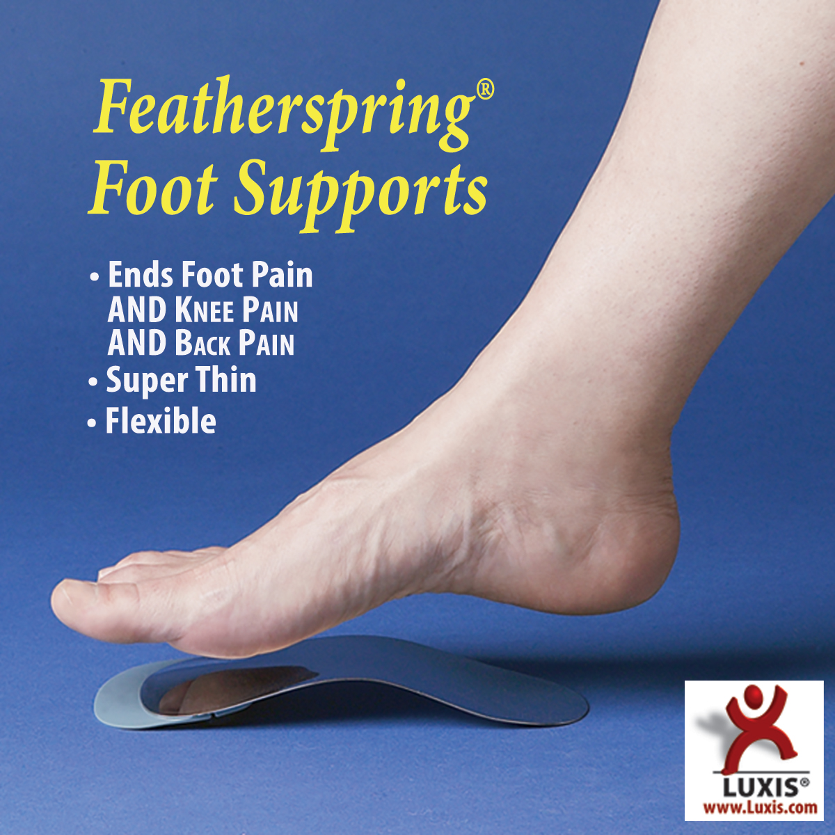 Luxis - FEATHERSPRING FOOT SUPPORTS ARE PERFECT IN ALL YOUR SHOES ...