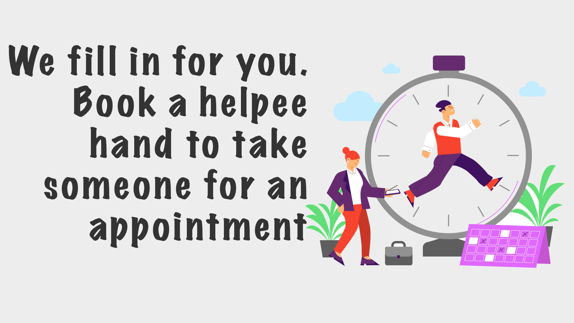 Helpee - Wish you had someone who could fill in for you by...