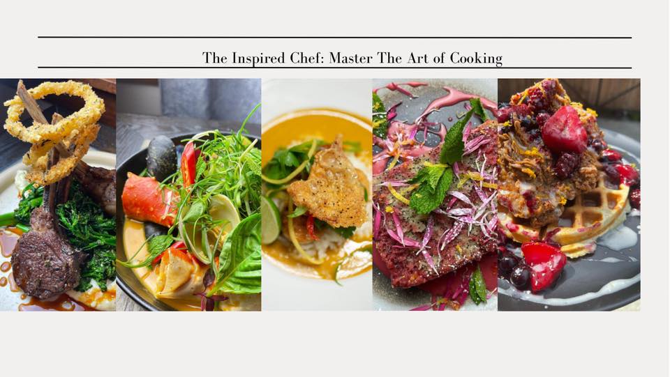 The Inspired Chef: Master The Art of Cooking