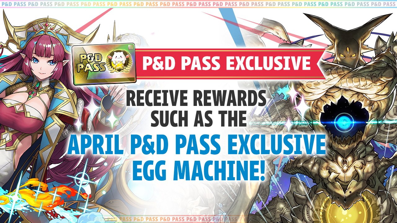New P&D Pass Exclusive Bonuses! ? Clear the 24th of the Month 