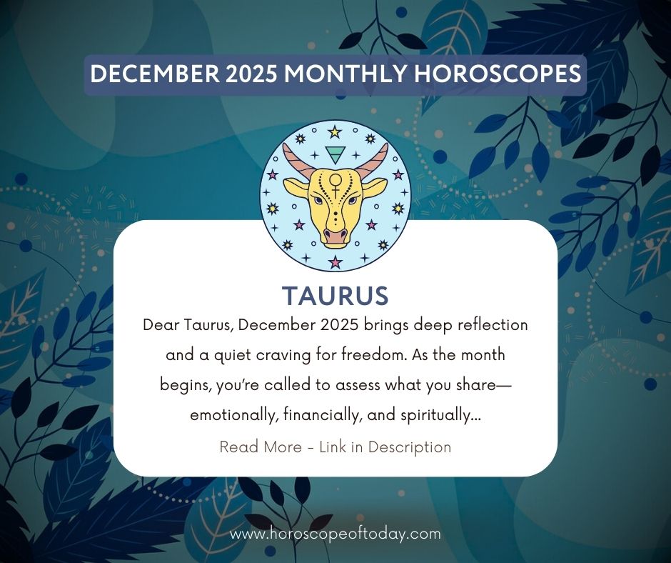 Taurus - ♉ TAURUS DECEMBER 2025 MONTHLY HOROSCOPE Dear Taurus, December ...