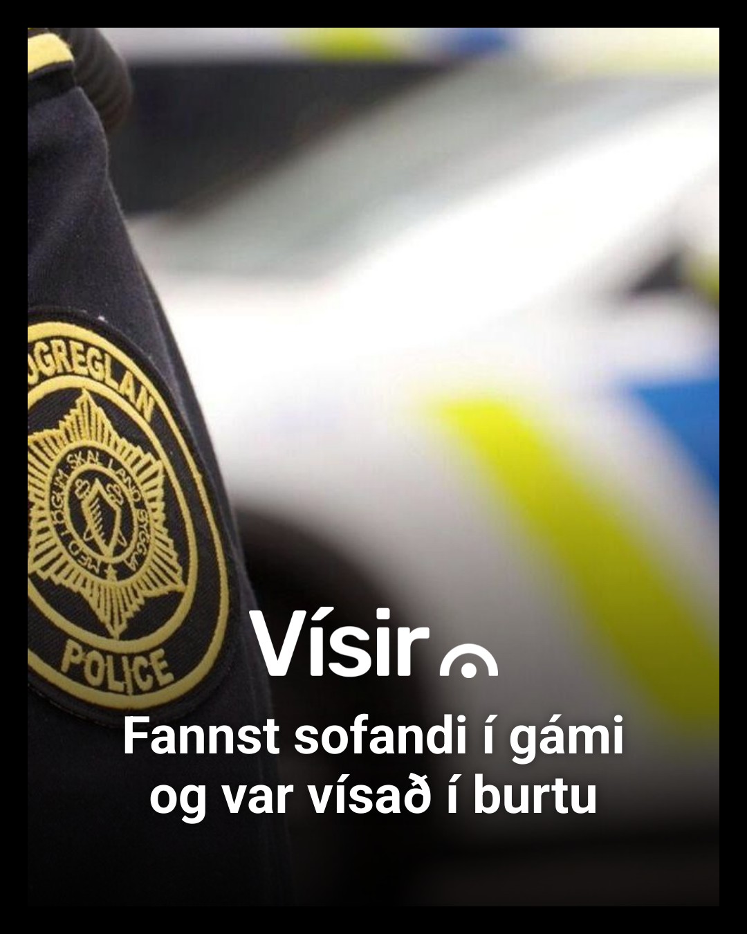 Vísir - Lögreglan á höfuðborgarsvæðinu vísaði einstaklingi á brott sem ...