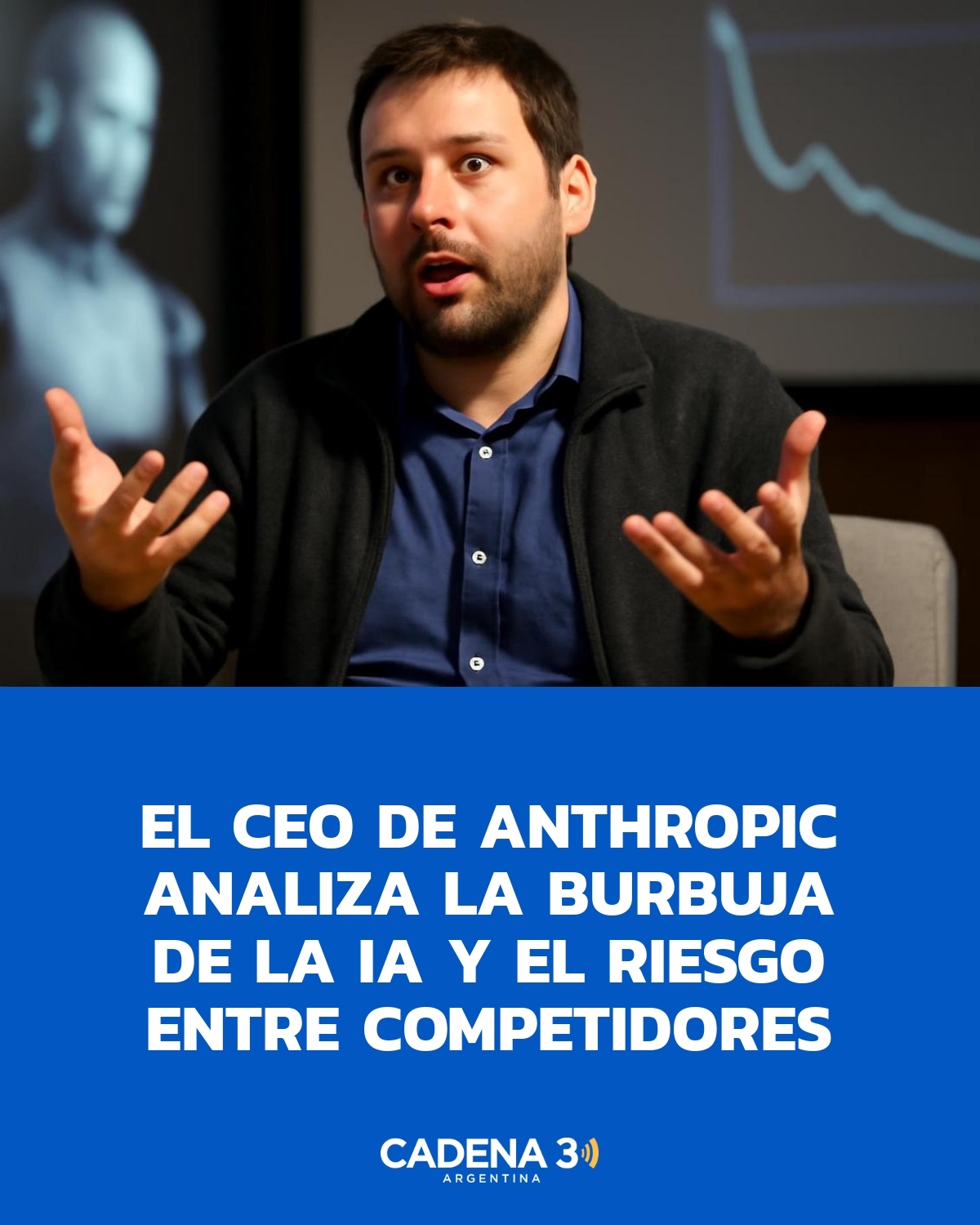 Cadena - El CEO de Anthropic reflexiona sobre la burbuja de la IA y el ...