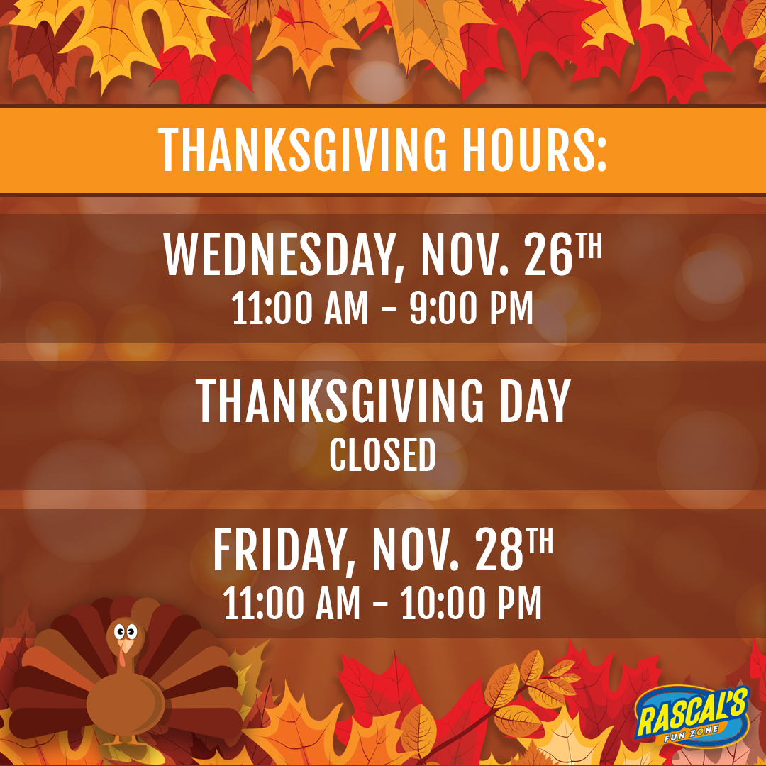 🦃 Thanksgiving Hours at Rascal’s Fun... - Rascal's Fun Zone | Facebook