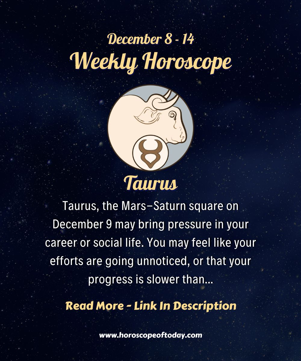 Taurus ♉ - Horoscopeoftoday | ♉ Taurus Weekly Horoscope, December 8 ...