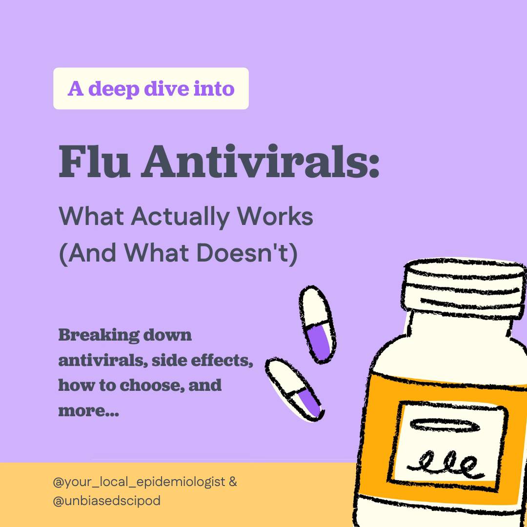 We're in the thick of flu season and we've been seeing a lot of questions, falsehoods, and concerns about antivirals. Katelyn has temporarily escaped to the Amazon jungle, so this week, the