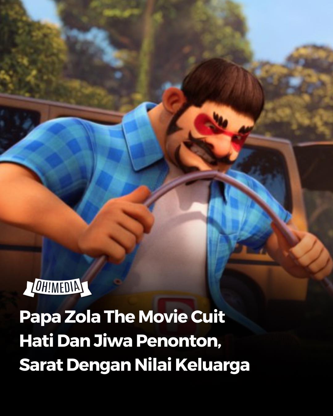 Oh! - Filem animasi Papa Zola mendapat pujian ramai kerana berjaya ...