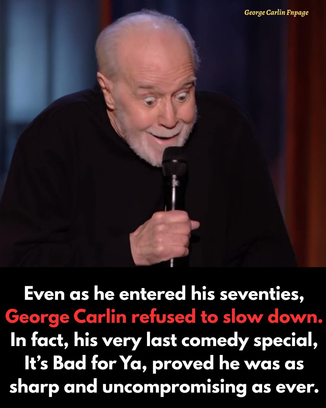 George - Even as he entered his seventies, George Carlin refused to ...