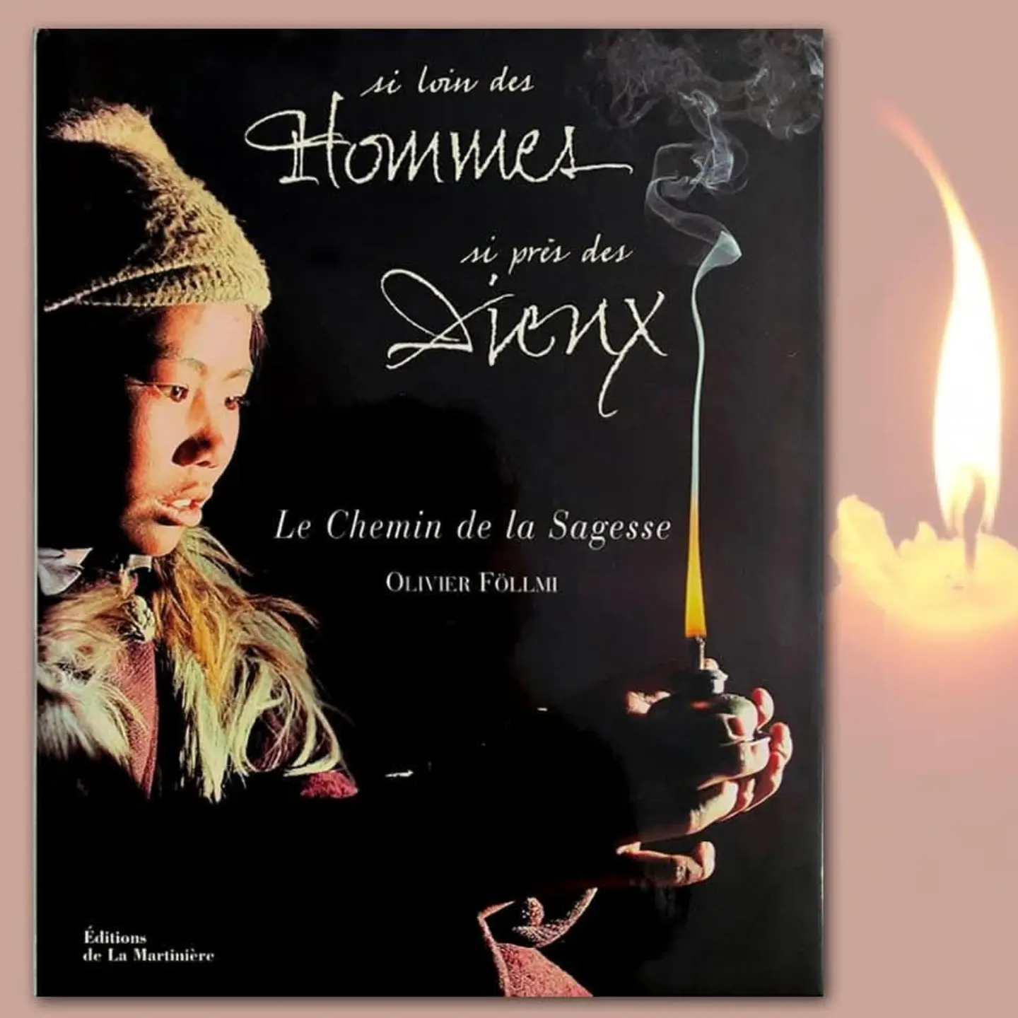 Il - SI LOIN DES HOMMES SI PRÈS DES DIEUX. Olivier Föllmi. Editions de ...