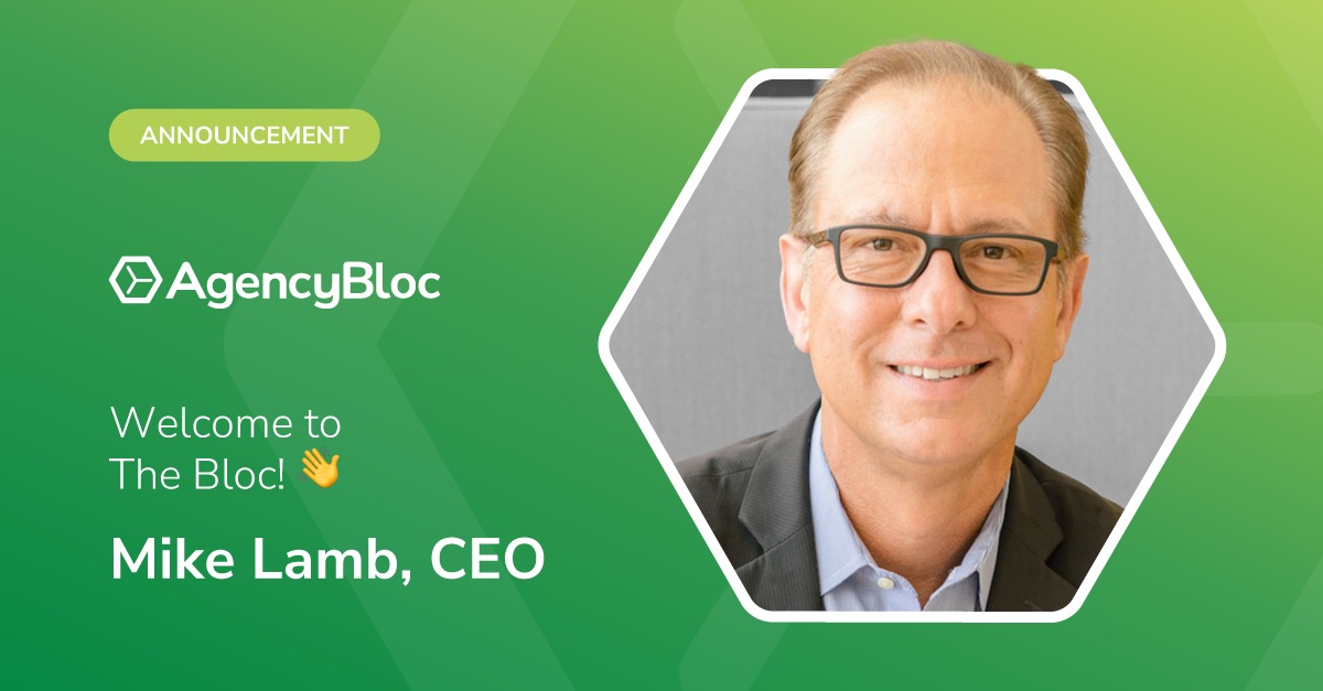 AgencyBloc - Big news: We're excited to welcome Mike Lamb as CEO of ...