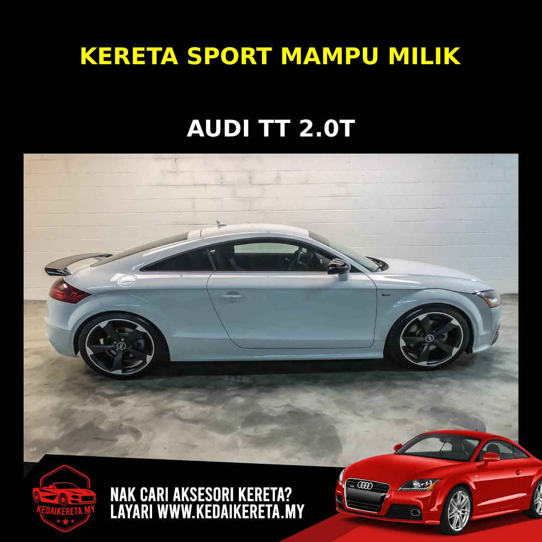 Kedai Kereta Kereta Sport Mampu Milik Audi Tt 2 0t Facebook