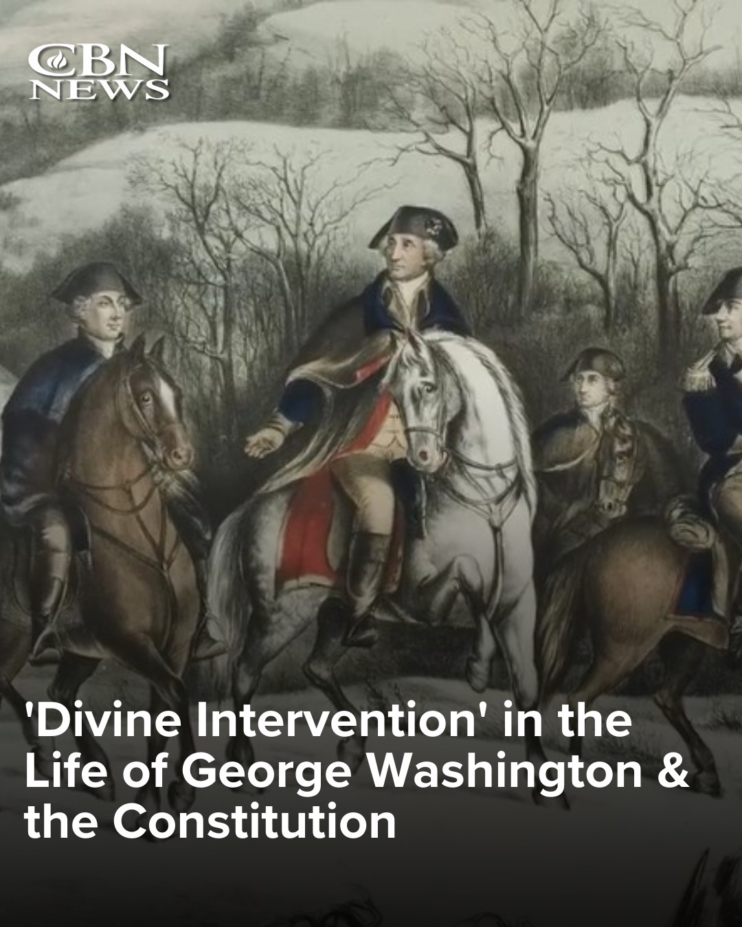 CBN - As a man of faith, George Washington believed God was on his side ...