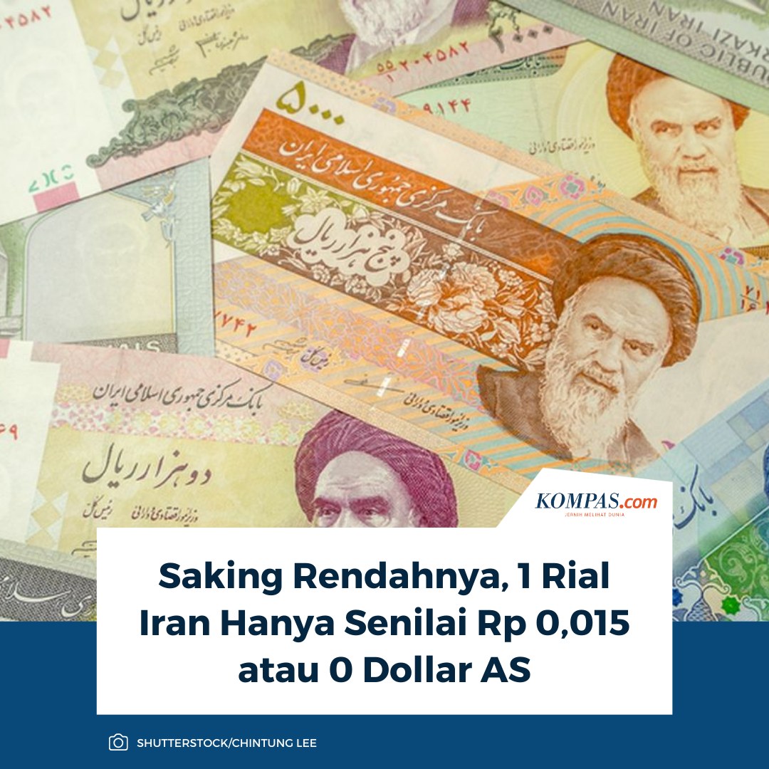 Kompas.com - Saking lemahnya mata uang rial, berdasarkan kurs Selasa ...