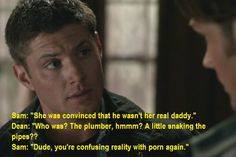 Sam Winchester - Dude you're confusing reality with porn again ...