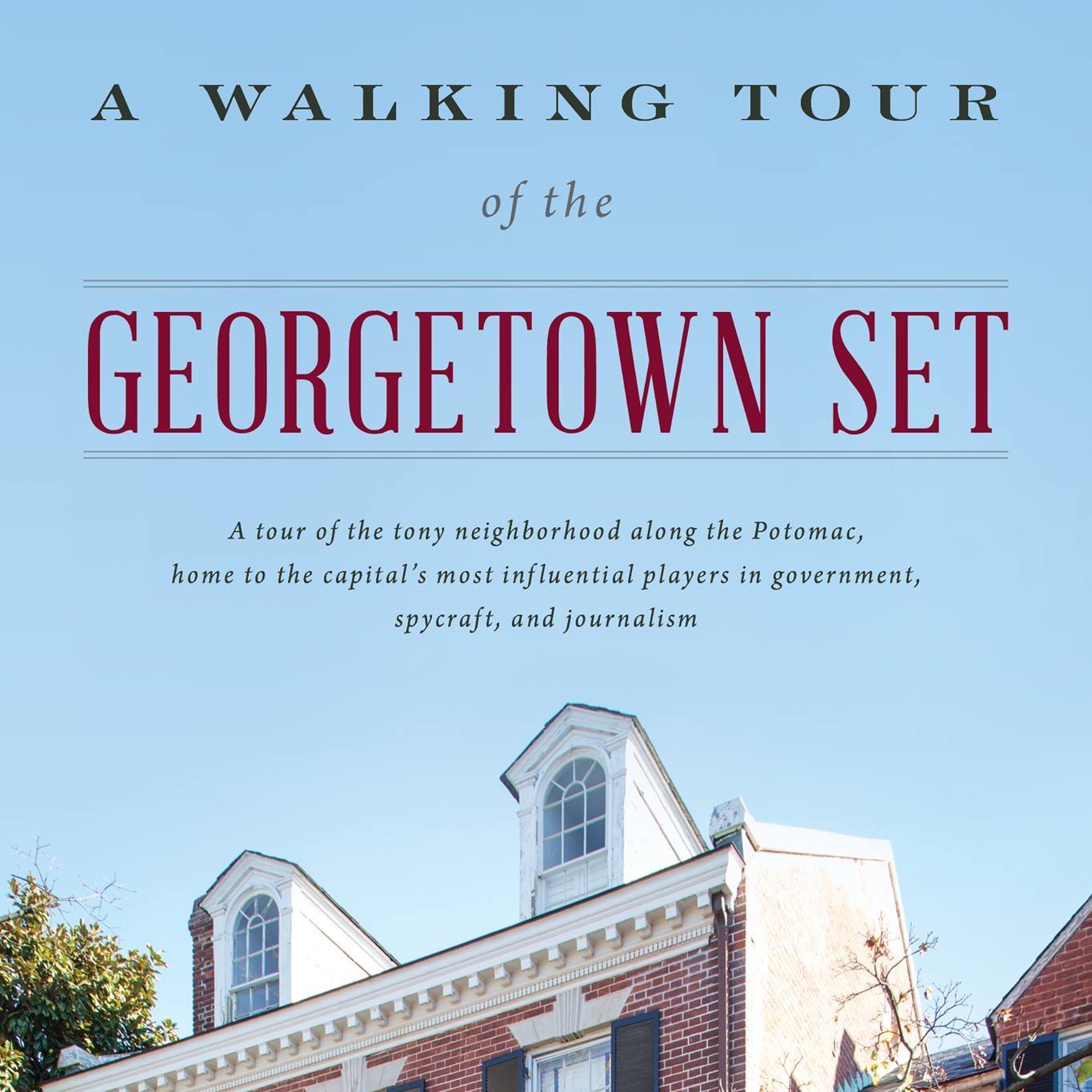 A Walking Tour of the Georgetown Set