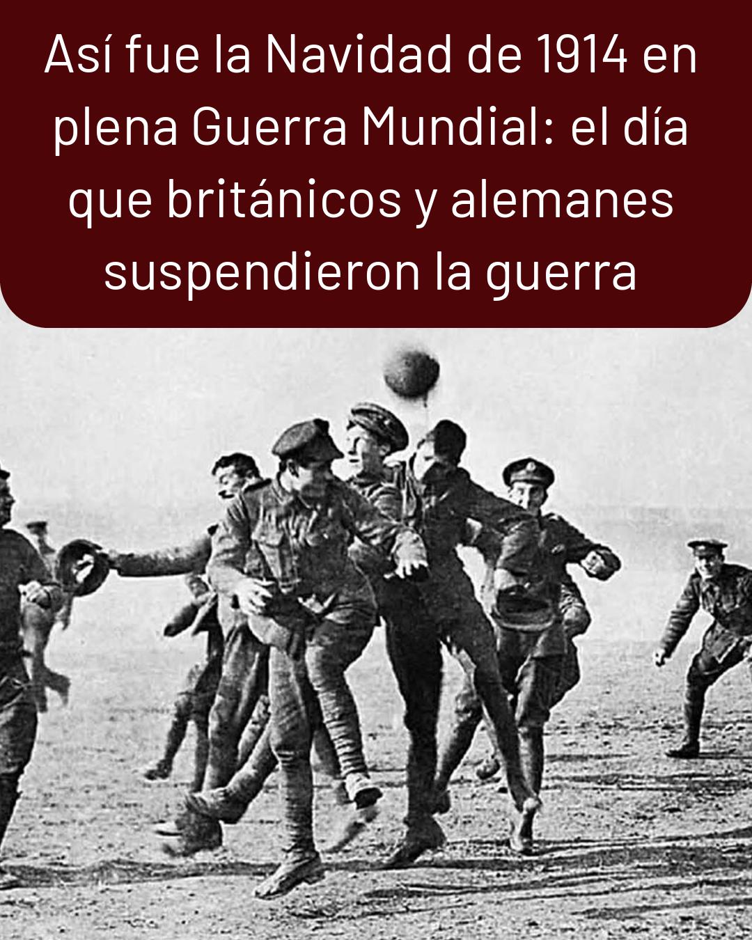 La - Así fue la Navidad de 1914 en plena Guerra Mundial: el día que ...