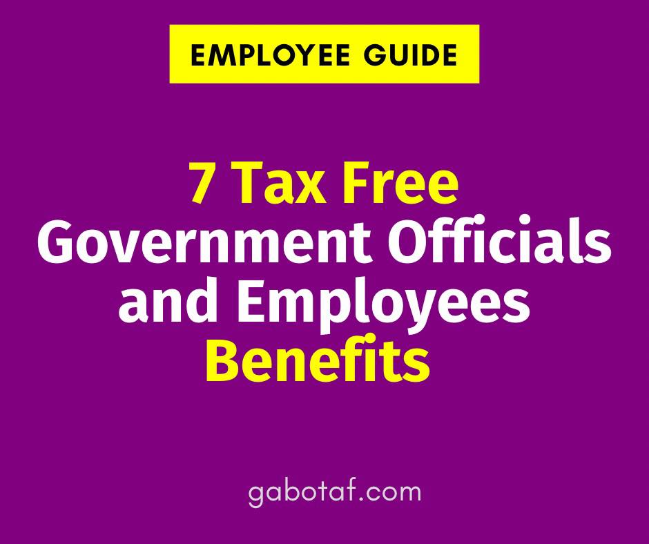 Pitong (7) Government Officials and Employee Benefits na Tax Free o ...