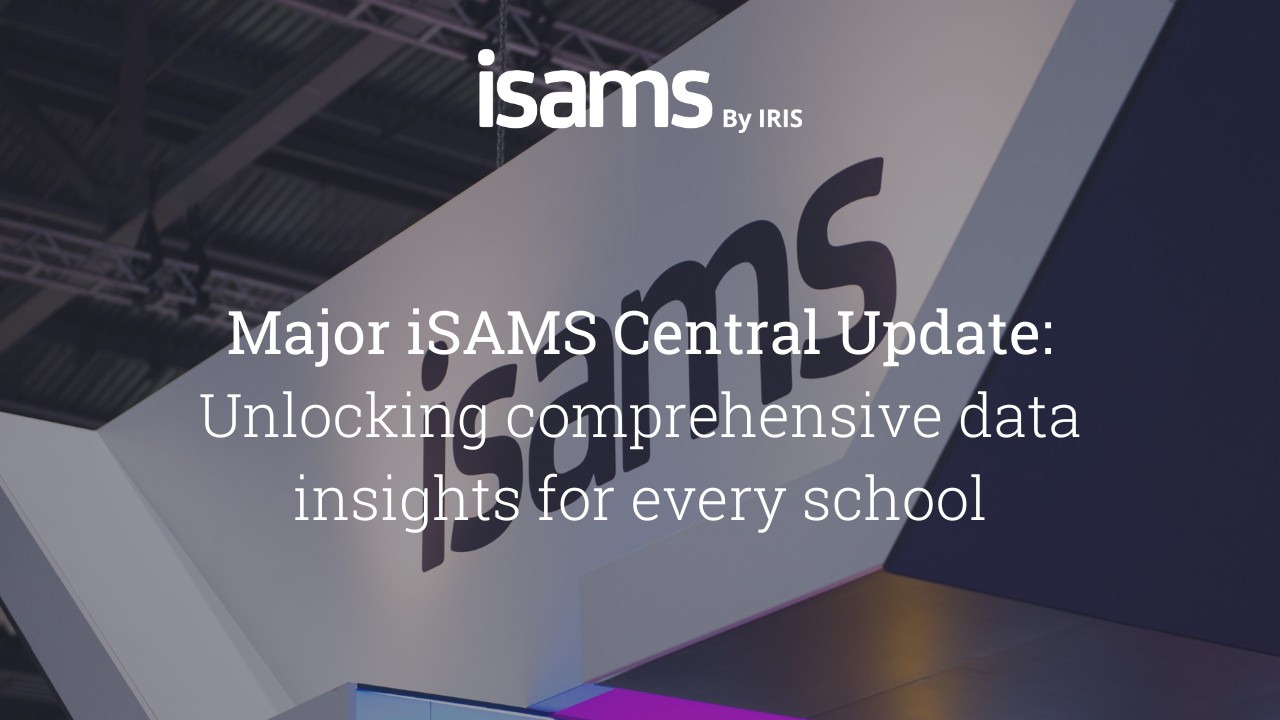 ISAMS - We’re excited to announce the latest iSAMS Central update ...